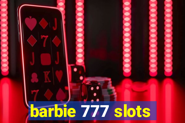 barbie 777 slots